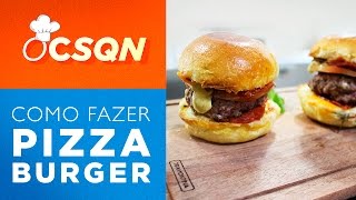 Como fazer Pizza Burger - OCSQN! #26