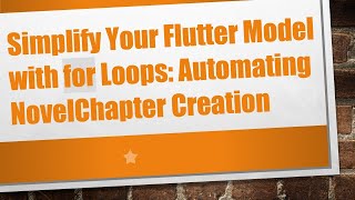 Simplify Your Flutter Model with for Loops: Automating NovelChapter Creation Net Worth
