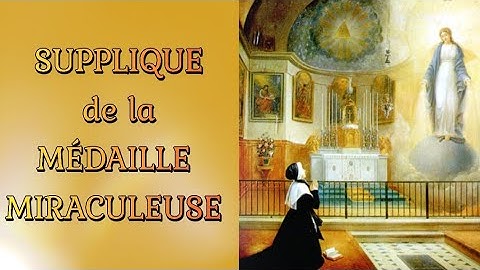 SUPPLIQUE de la MÉDAILLE MIRACULEUSE : le 27 novembre a 17h30