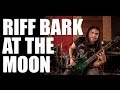 Riff Bark at the Moon