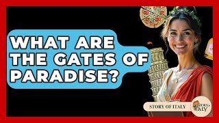 What Are The Gates Of Paradise? - Story Of Italy Resimi