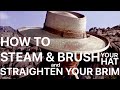 How To Steam &amp; Brush Your Felt Hat &amp; Straighten Your Brim-The Correct Way !