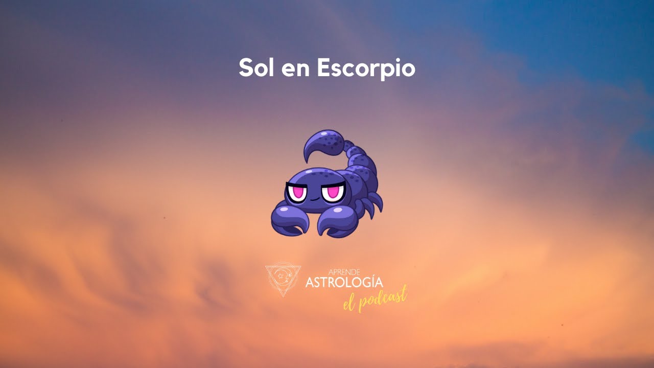 Sol en Escorpio - Aprende Astrología el Podcast - YouTube