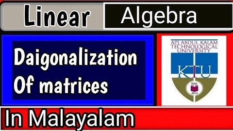 Daigonalization of matrices in malayalam | Linear Algebra | S1 | Module 1