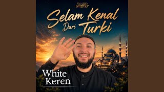 White Keren I Salam Dari Turki