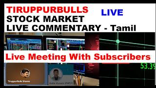 Live Chat With Subscribers - Tamil Stock Market Commentary