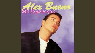 Video thumbnail of "Alex Bueno - Me Equivoque"