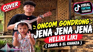 ONCOM GONDRONG JENA JENA JENA HELIKI LIKI – DANUL & EL KHANZA | COVER | VIRAL TIKTOK TERBARU