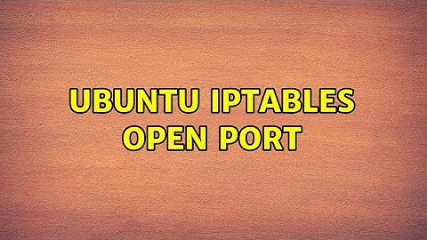 Ubuntu iptables open port (2 Solutions!!)