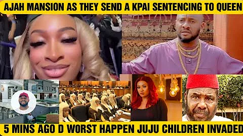 5 MINS AGO D W0RST HAPPEN JUJU CHILDREN INVADED AJAH MANSION AS THEY SEND A KPAI SENTENCING TO QUEEN