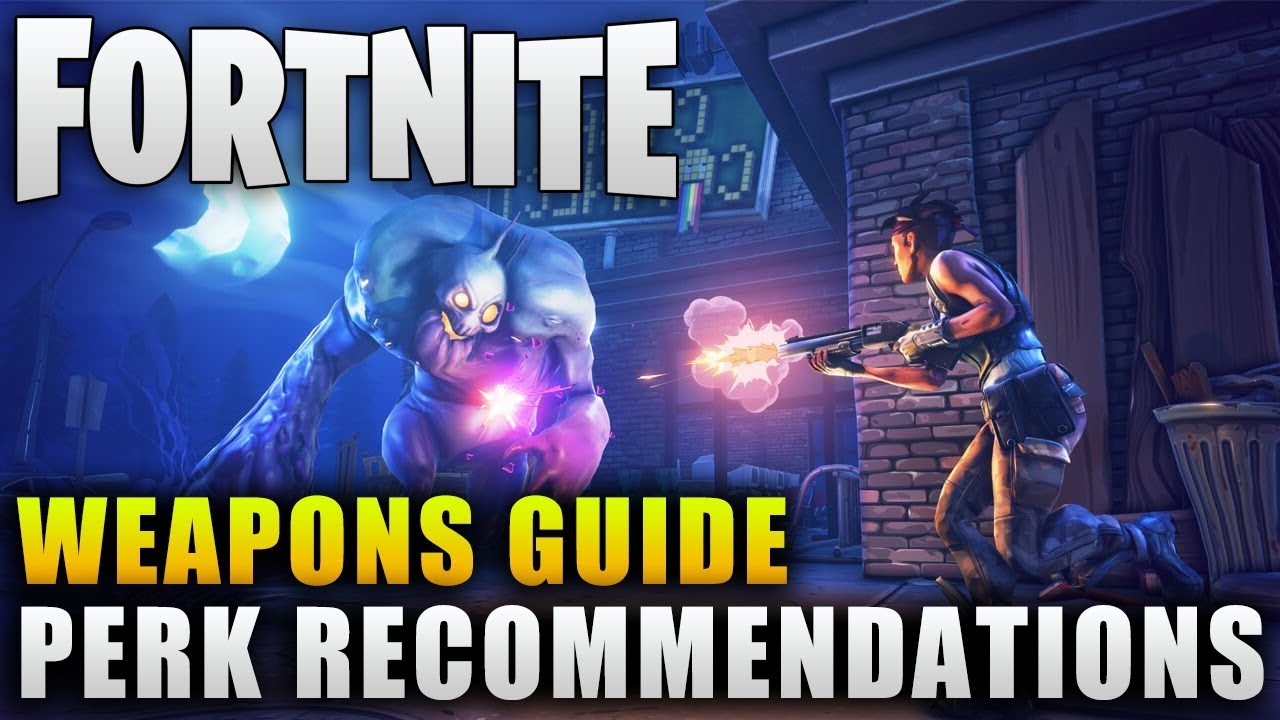 Fortnite Guide "Best Weapon Perks" "Fortnite Weapons Guide" YouTube