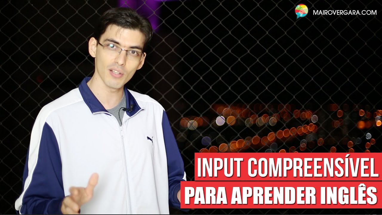 Input compreensível para aprender inglês | Mairo Vergara