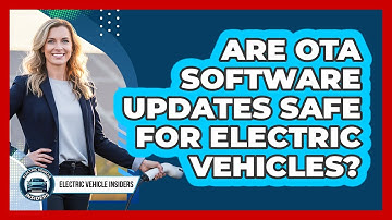 Are OTA Software Updates Safe For Electric Vehicles?