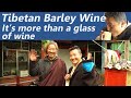 Barley Wine: How Barley Wine is Made? - the Tibetan Recipe (It's More than a Glass of Wine)