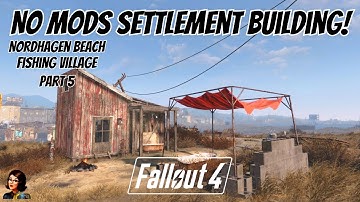 Creating A Fishing Village At Nordhagen Beach In Fallout 4 - No Mods Settlement Building! - Part 5