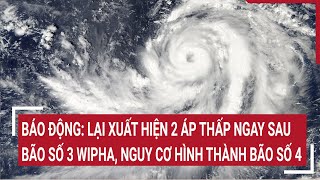 Download Lagu Báo động: Lại xuất hiện 2 áp thấp ngay sau bão số 3 Wipha, nguy cơ hình thành bão số 4 MP3 Download Lagu Báo động: Lại xuất hiện 2 áp thấp ngay sau bão số 3 Wipha, nguy cơ hình thành bão số 4 MP3