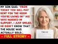 My Son Said： ＂From Today You Will Pay Rent For The Room You're Living In!＂ His Wife Nodded