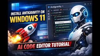 Install Antigravity on Windows 11 🚀| Google’s AI Agentic IDE Explain| AI Code Editor Tutorial Part_1