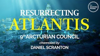 Arcturian council on Atlantis and ascension