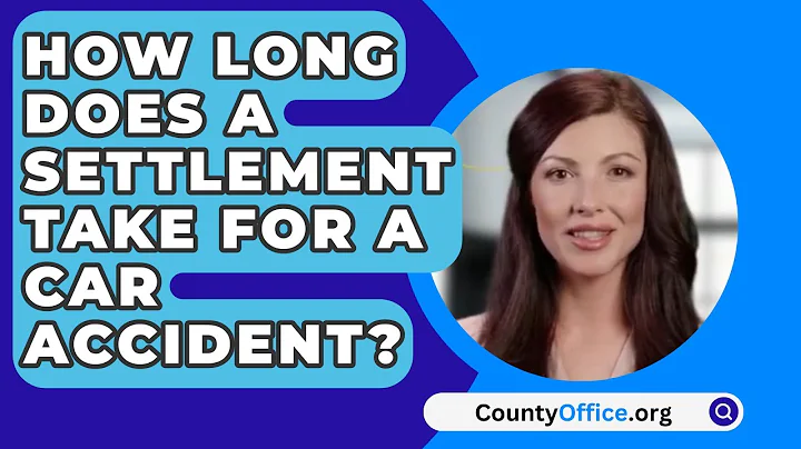 How Long Does A Settlement Take For A Car Accident? - CountyOffice.org