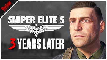Sniper Elite 5: Three Years Later...