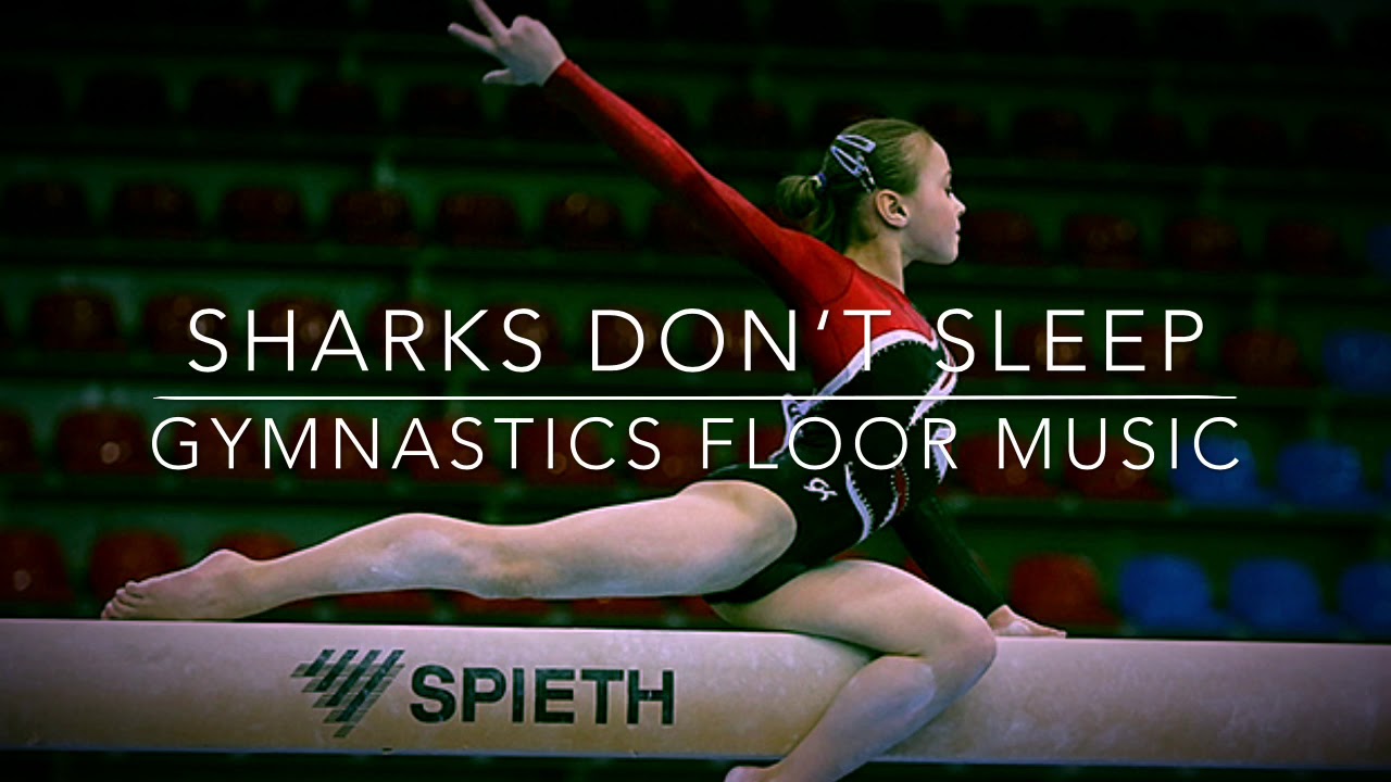 Sharks Don‘t Sleep Gymnastics Floor Music YouTube