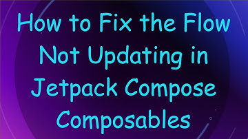 How to Fix the Flow Not Updating in Jetpack Compose Composables