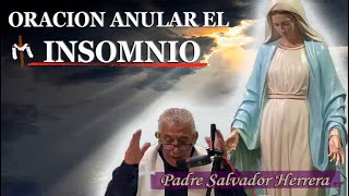 No puedes dormir ? quitar el INSOMNIO Escucha oración con el padre Salvador Herrera REINA DE LA PAZ