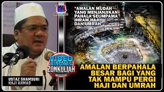 TAZKIRAH : Amalan Bagi Yang Tak Mampu Pergi Haji, Umrah - Ustaz Shamsuri Ahmad