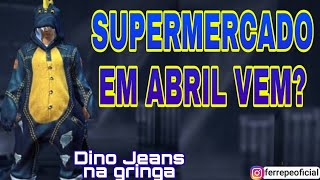 DINO JEANS. SUPERMERCADO EM ABRIL, SERÁ QUE VEM?