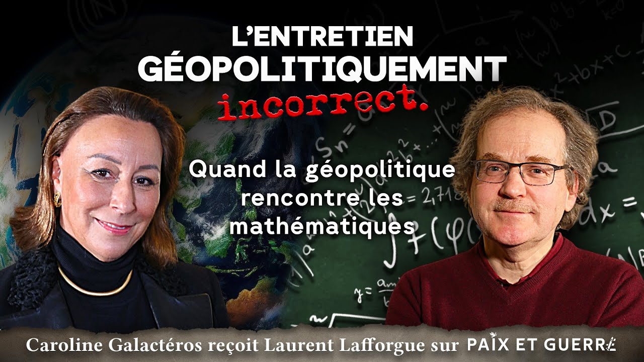 Quand la géopolitique rencontre les mathématiques - C. Galactéros ...