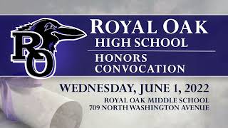 Royal Oak High School Honors Convocation 2022 - June 1, 2022