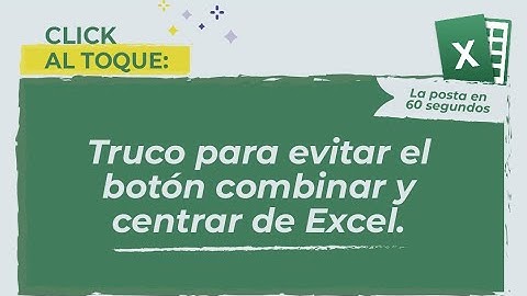 Click al toque: Truco para evitar el botón combinar y centrar de Excel
