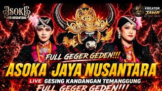 Download lagu FULL !!!! GEGER GEDEN 🔥🔥ASOKA JAYA NUSANTARA LIVE GESING KANDANGAN TEMANGGUNG