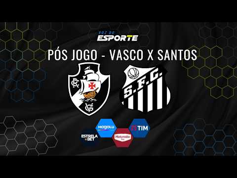 PÓS JOGO: VASCO X SANTOS - ZONA MISTA, COLETIVAS E ANÁLISE