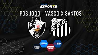 PÓS JOGO: VASCO X SANTOS - ZONA MISTA, COLETIVAS E ANÁLISE