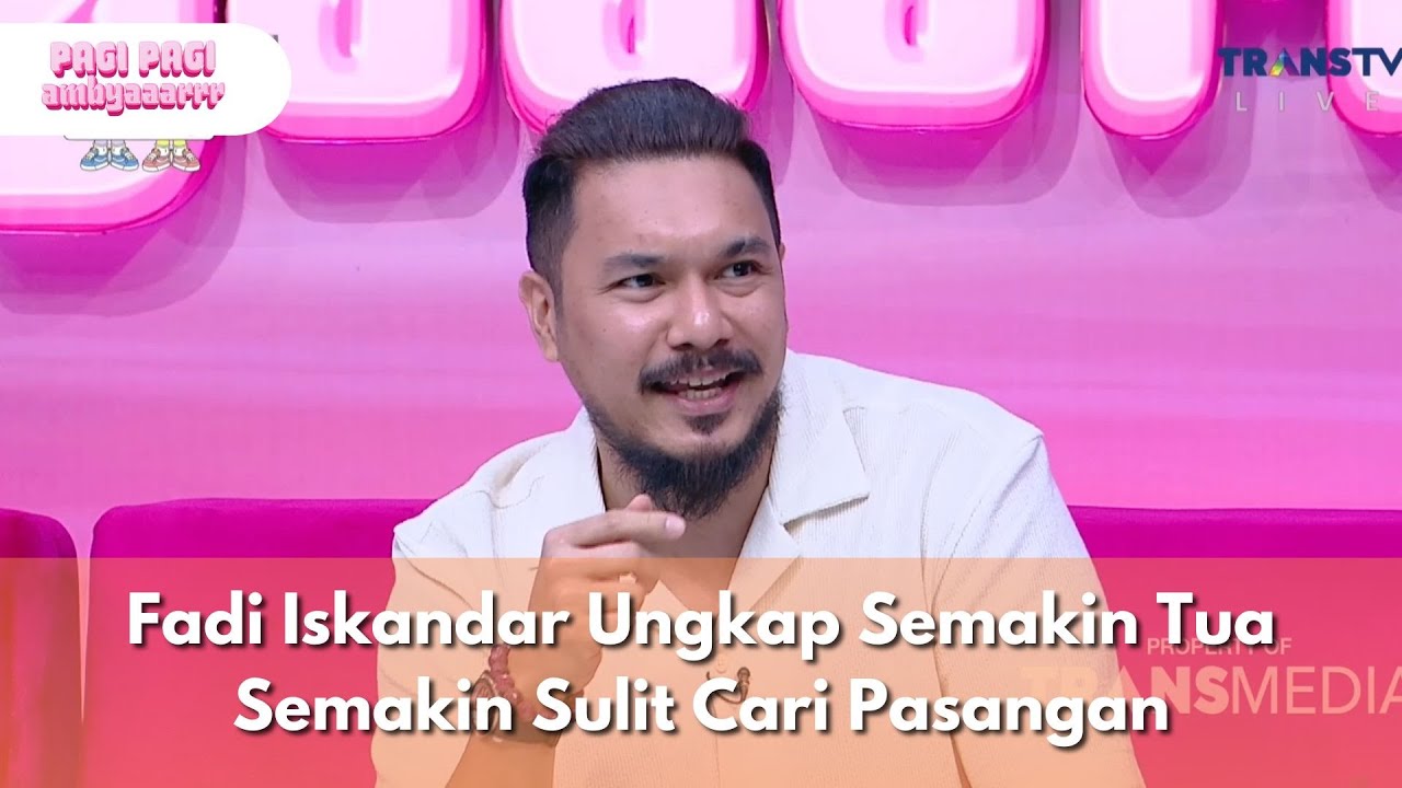 Fadi Iskandar Ungkap Semakin Tua Semakin Sulit Cari Pasangan - PAGI PAGI AMBYAR (2/10/25) P3