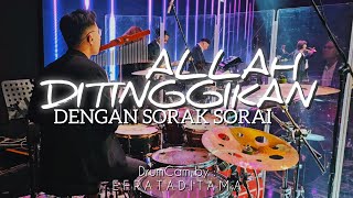 Allah Ditinggikan Dengan Sorak Sorai | DrumCam by Efrataditama
