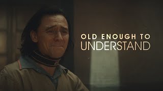 Loki (MCU) || Old Enough To Understand