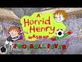 Football fever  a horrid henry mash up   horrid henry special  cartoons for children