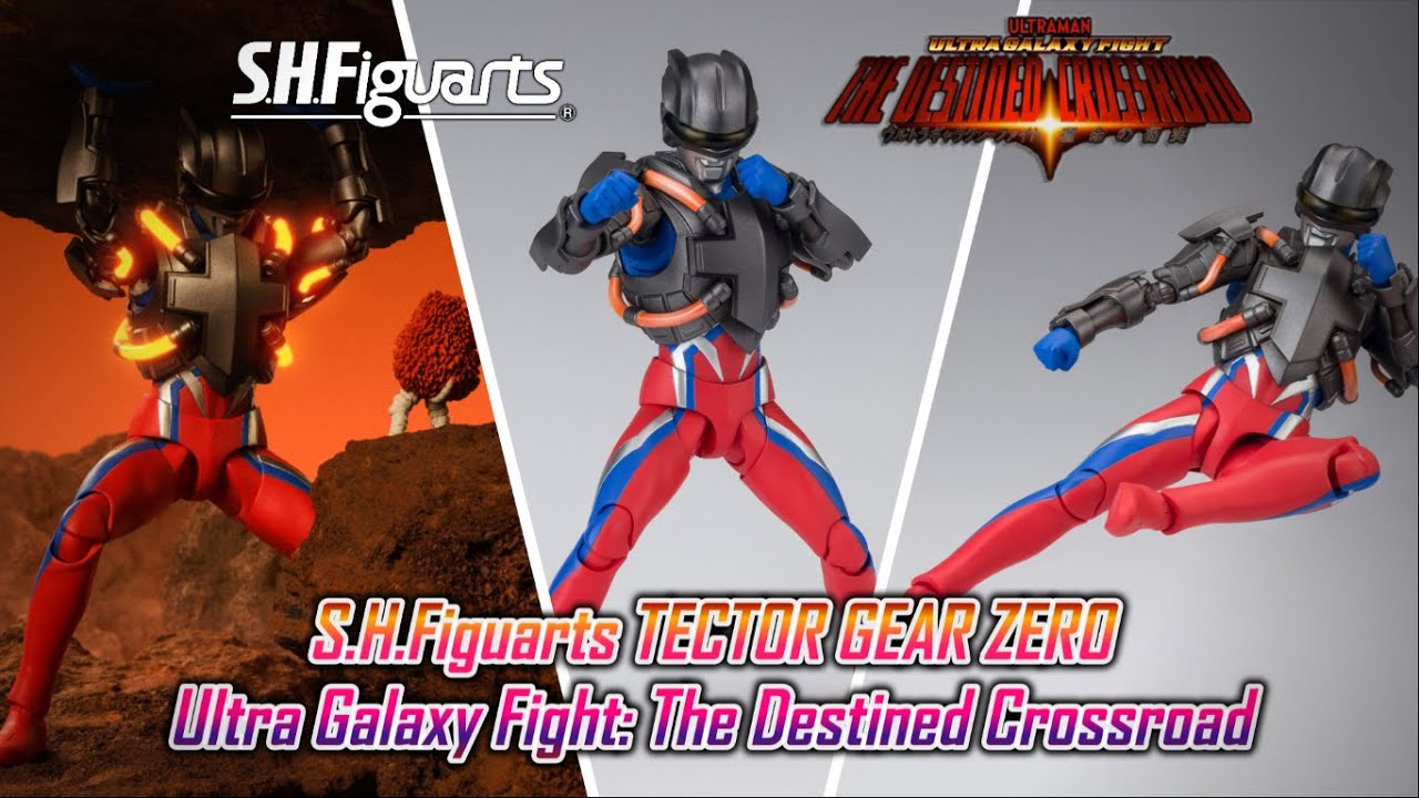S.H.Figuarts TECTOR GEAR ZERO Ultra Galaxy Fight The Destined Crossroad YouTube