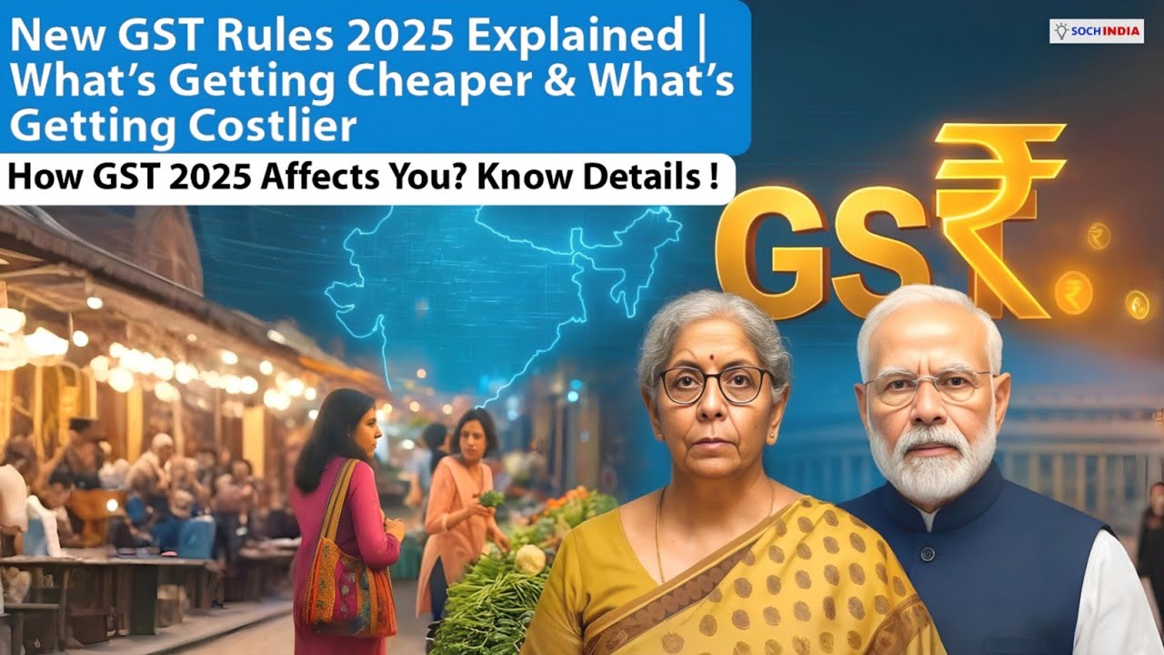 New GST Rules 2025 Explained | What’s Getting Cheaper & What’s Getting Costlier | Soch India