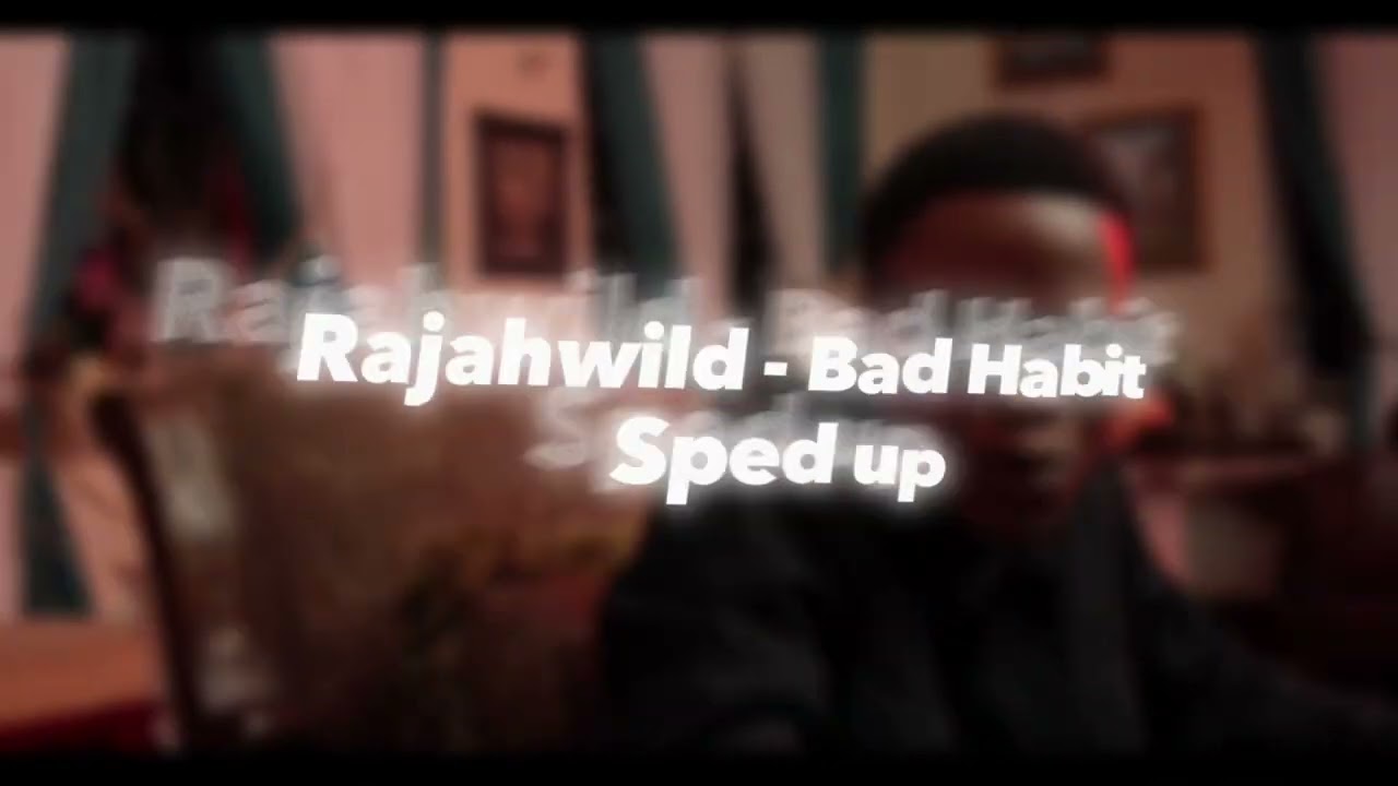 Rajahwild - Bad Habit (Sped Up audio)