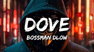 BossMan Dlow - Dove (Lyrics)