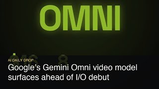 Gemini Omni video model surfaces ahead of Google I/O — editing shines