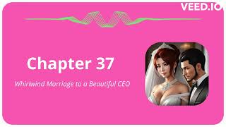 A Whirlwind Marriage with the Beautiful CEO | Chapter 37 |