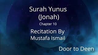 Surah Yunus (Jonah) Mustafa Ismail  Quran Recitation