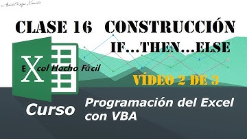 Construcción If...Then...Else – Clase 16 – Vídeo 2 de 3 – Programación del Excel con VBA