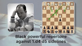 Black powerful repertoire against 1.d4 d5 sidelines (not 2.c4)