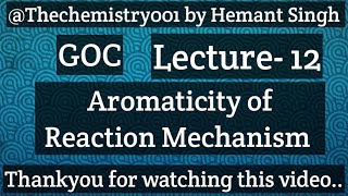 (Goc L- 12)Aromaticity of Reaction Mechanism CSIR NET and Gate other Exam..